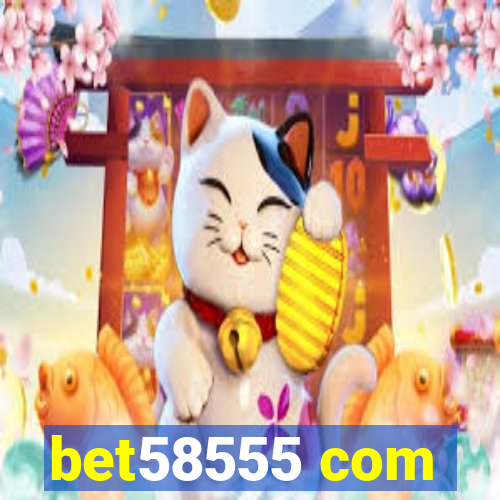 bet58555 com